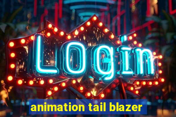 animation tail blazer